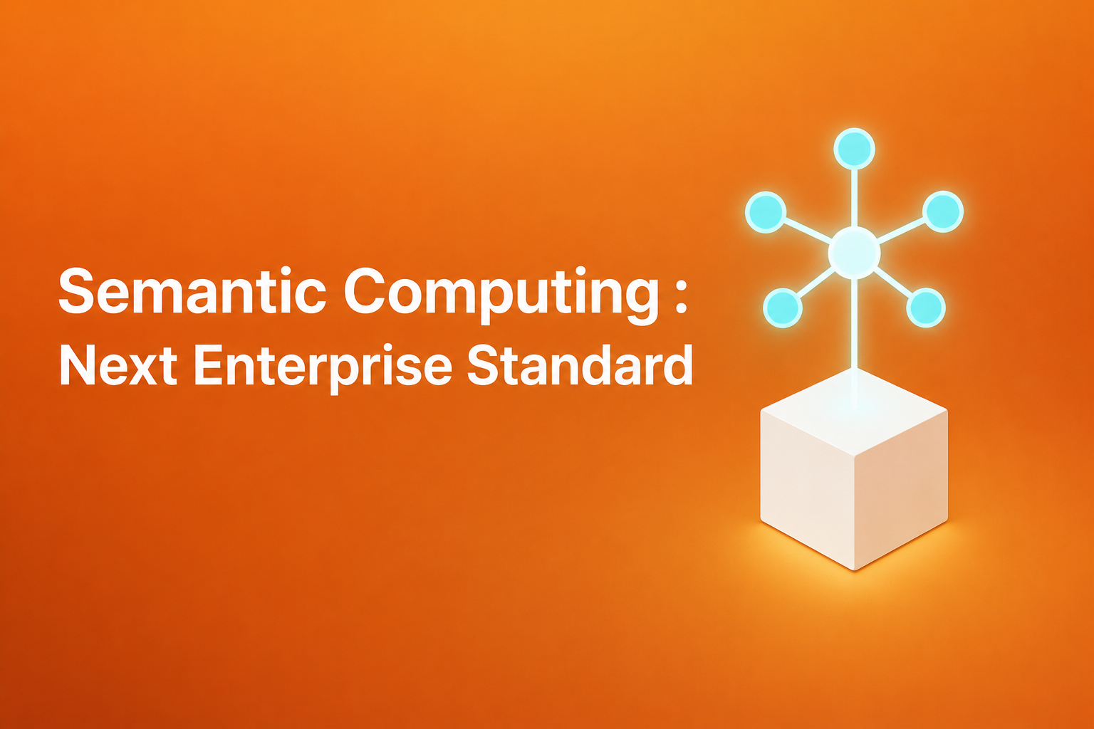 Semantic Computing: The Deep Tech Foundation That Will Enable Enterprises to Truly Understand Their Own Data